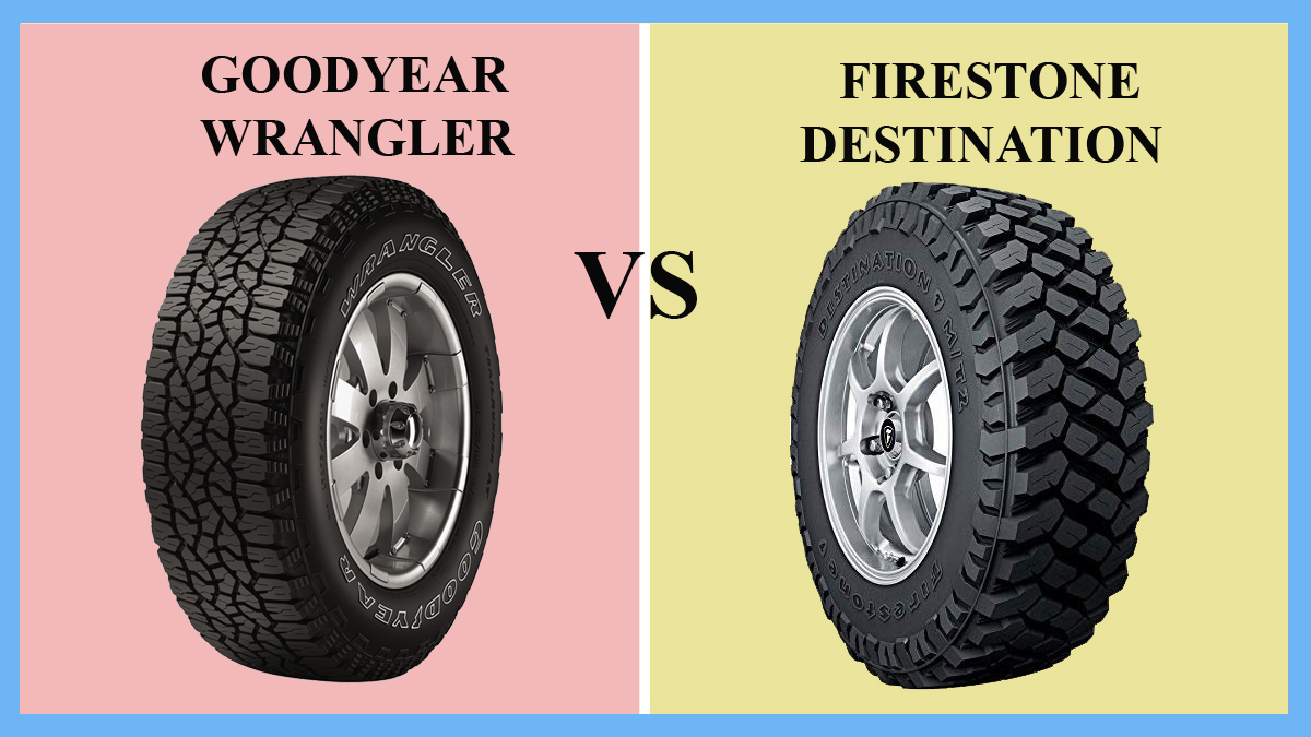 Top 44+ imagen firestone destination vs goodyear wrangler