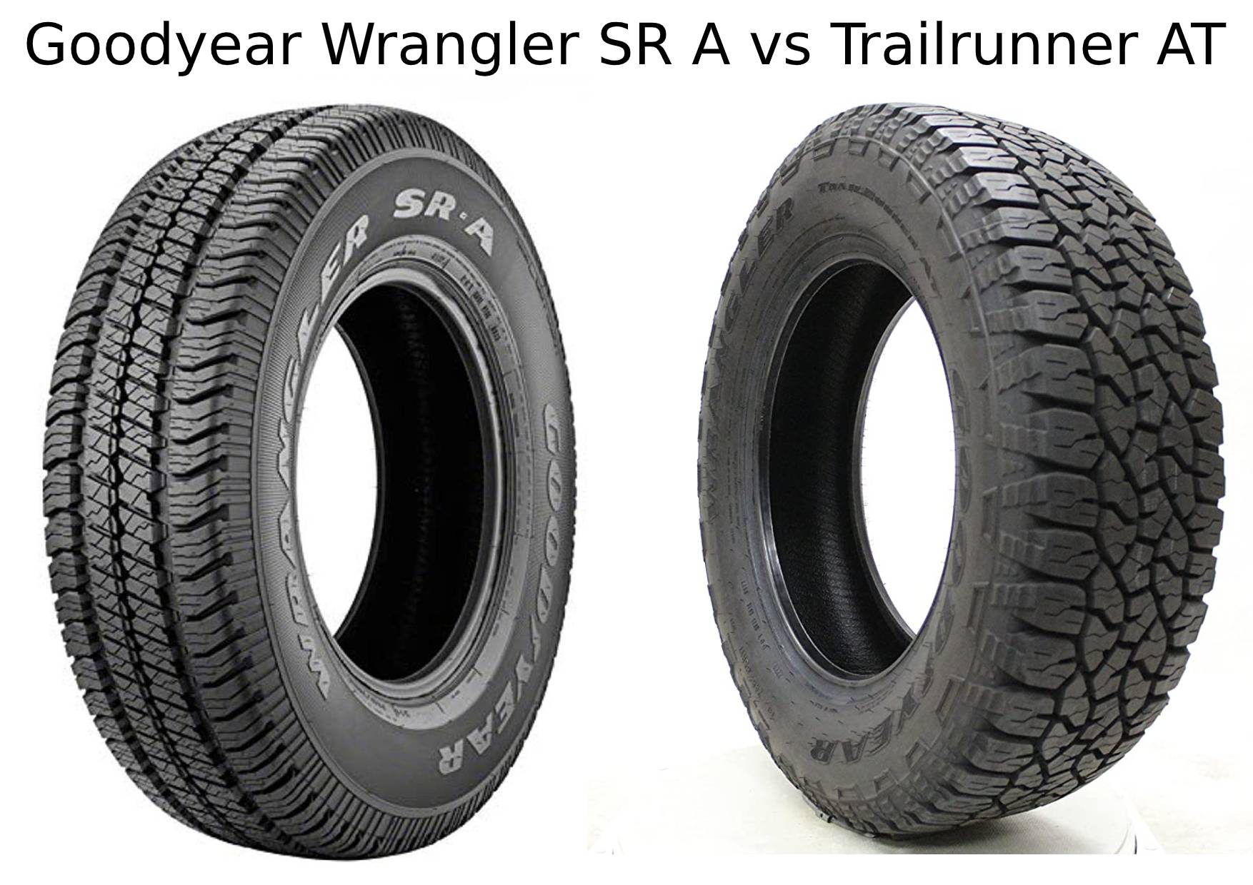 Goodyear Wrangler SR A vs Trailrunner AT 